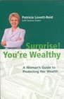 Surprise You're Wealthy A Women's Guide To Protecting Her Wealth 2002 publication