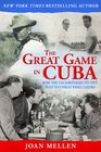 The Great Game in Cuba How the CIA Sabotaged Its Own Plot to Unseat Fidel Castro