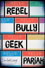 Rebel Bully Geek Pariah