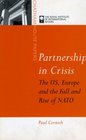 Partnership in Crisis The Us Europe and the Fall and Rise of NATO