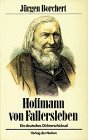 Hoffmann von Fallersleben Ein deutsches Dichterschicksal