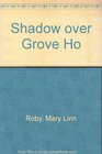 Shadow over Grove Ho