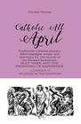 Catholic All April Traditional Catholic prayers Bible passages songs and devotions for the month of the Blessed Sacrament HOLY WEEK AND THE BEGINNING OF EASTERTIDE