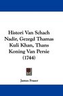 Histori Van Schach Nadir Gezegd Thamas Kuli Khan Thans Koning Van Persie