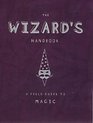 The Wizard's Handbook A Field Guide to Magic