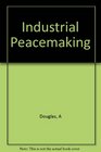 Industrial Peacemaking