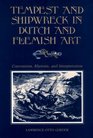 Tempest and Shipwreck in Dutch and Flemish Art Convention Rhetoric and Interpretation