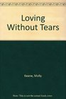 Loving Without Tears (Thorndike Large Print General Series)