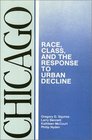 Chicago Race Class and the Response to Urban Decline