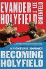 Becoming Holyfield A Fighter's Journey