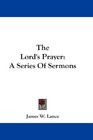 The Lord's Prayer A Series Of Sermons