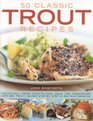 50 Classic Trout Recipes
