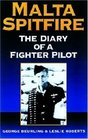 Malta Spitfire The Diary of a Fighter Pilot