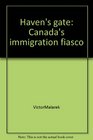 Haven's gate Canada's immigration fiasco