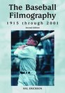 The Baseball Filmography 1915 through 2001 2d ed