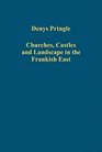 Churches Castles and Landscape in the Frankish East