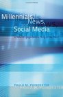 Millennials News and Social Media Is News Engagement a Thing of the Past