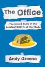 The Office The Untold Story of the Greatest Sitcom of the 2000s An Oral History