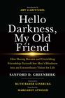 Hello Darkness, My Old Friend: How Daring Dreams and Unyielding Friendship Turned One Man's Blindness into an Extraordinary Vision for Life