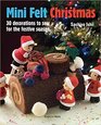 Mini Felt Christmas: 30 decorations to sew for the festive season