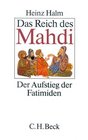 Das Reich des Mahdi Der Aufstieg der Fatimiden