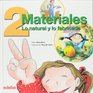 2 materiales Lo natural y lo fabricado