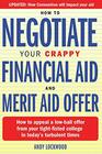 How to Negotiate Your Crappy Financial Aid and Merit Aid Offer How to appeal a lowball offer from your tightfisted college in todays turbulent times