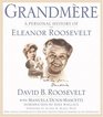 Grandmre A Personal History of Eleanor Roosevelt