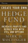 Create Your Own Hedge Fund  Increase Profits and Reduce Risks with ETFs and Options