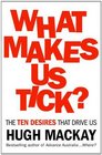 What Makes Us Tick The Ten Desires That Drive Us