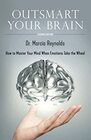 Outsmart Your Brain How to Master Your Mind When Emotions Take the Wheel