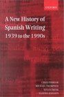 A New History of Spanish Writing 1939 to the 1990s