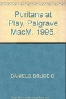 Puritans at Play Leisure and Recreation in Colonial New England