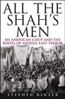 All the Shah's Men: An American Coup and the Roots of Middle East Terror