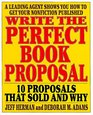 Write the Perfect Book Proposal 10 Proposals That Sold and Why