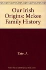 Our Irish Origins Mckee Family History