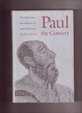 Paul the Convert The Apostolate and Apostasy of Saul the Pharisee