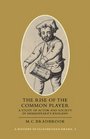 A History of Elizabethan Drama Volume 3 The Rise of the Common Player