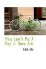 Mary Jane's Pa A Play in Three Acts