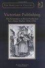 Victorian Publishing The Economics of Book Production for a Mass Market 18361916