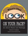 What's That Look on Your Face? All About Faces and Feelings