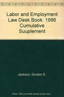 Labor and Employment Law Desk Book 1996 Cumulative Suuplement