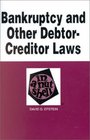 Bankruptcy and Other DebtorCreditor Laws in a Nutshell