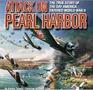 Attack on Pearl Harbor The True Story of the Day America Entered World War II