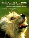 The Domestic Dog : Its Evolution, Behaviour and Interactions with People