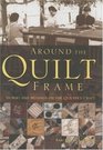 Around the Quilt Frame Stories and Musings on the Quilter's Craft