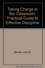 Taking Charge in the Classroom A Practical Guide to Effective Discipline