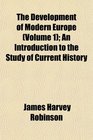 The Development of Modern Europe  An Introduction to the Study of Current History