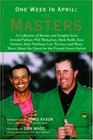 One Week in April: The Masters: Stories and Insights from Arnold Palmer, Phil Mickelson, Rick Reilly, Ken Venturi, Jack Nicklaus, Lee Trevino, and Many More About the Quest for the Famed Green Jacket