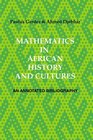 Mathematics in African History and Cultures An Annotated Bibliography